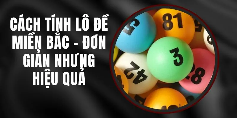 Cách tính lô đề miền Bắc hiệu quả, được áp dụng nhiều