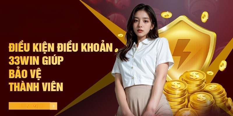 Điều khoản điều kiện 33WIN tạo môi trường giải  trí lành mạnh