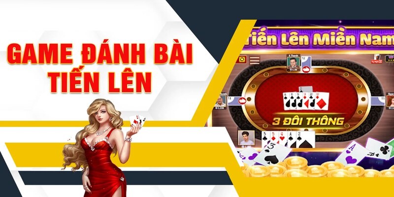 Giới thiệu thông tin chung về game đánh bài tiến lên