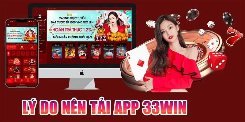 Tải app 33WIN đảm bảo nhiều lợi ích bất ngờ